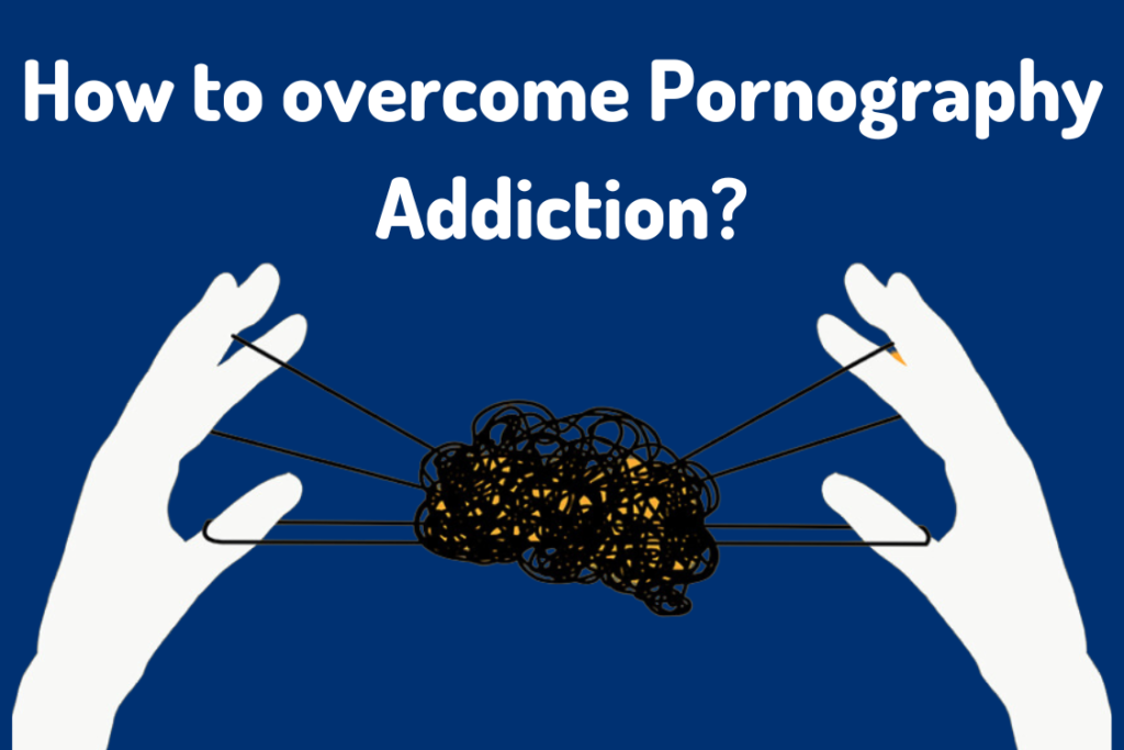 How to overcome Pornography Addiction