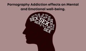 Pornography Addiction effects on mental and emotional health