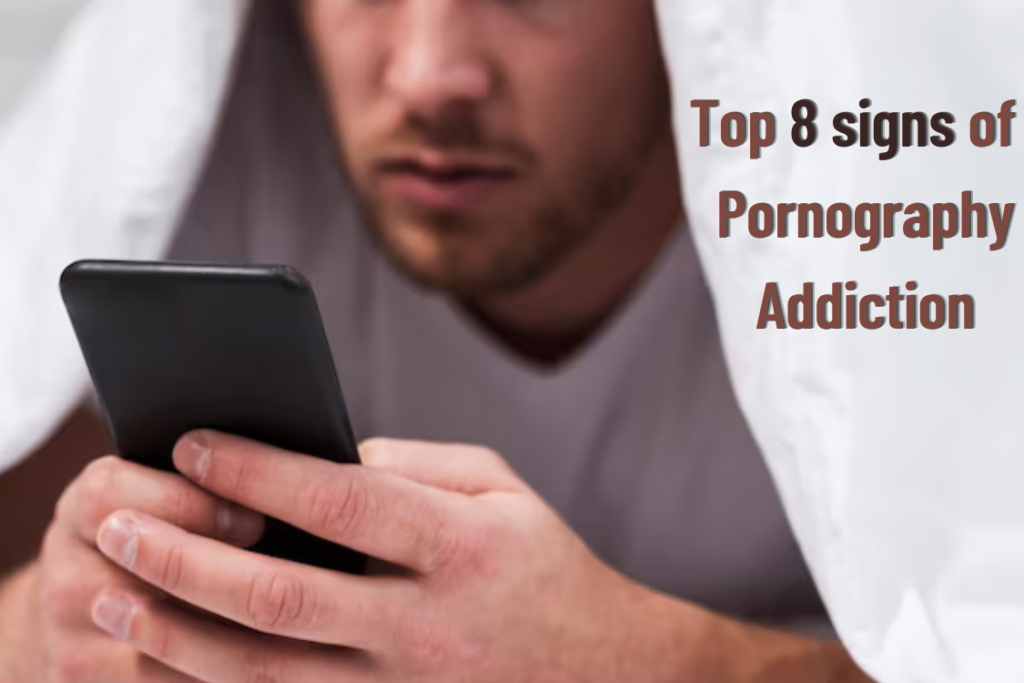 8 signs of Pornography addiction