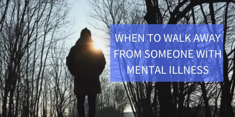 When To Walk Away From Someone With Mental Illness