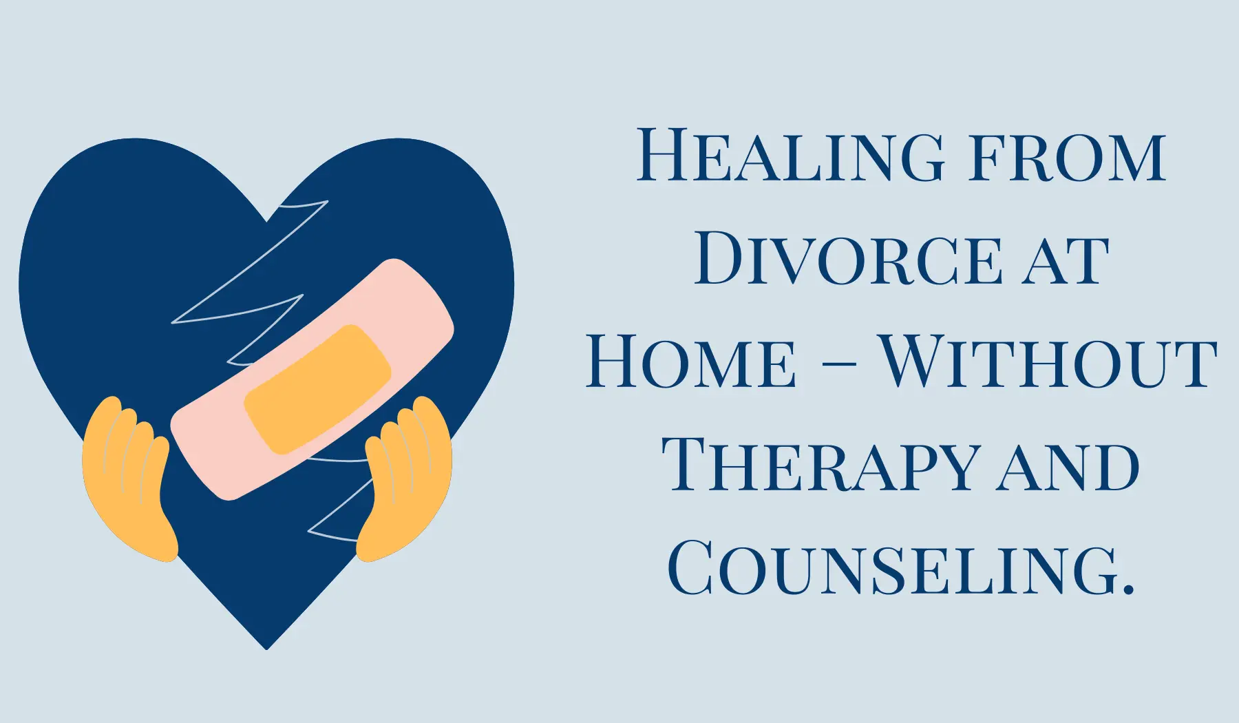 Healing from Divorce At Home