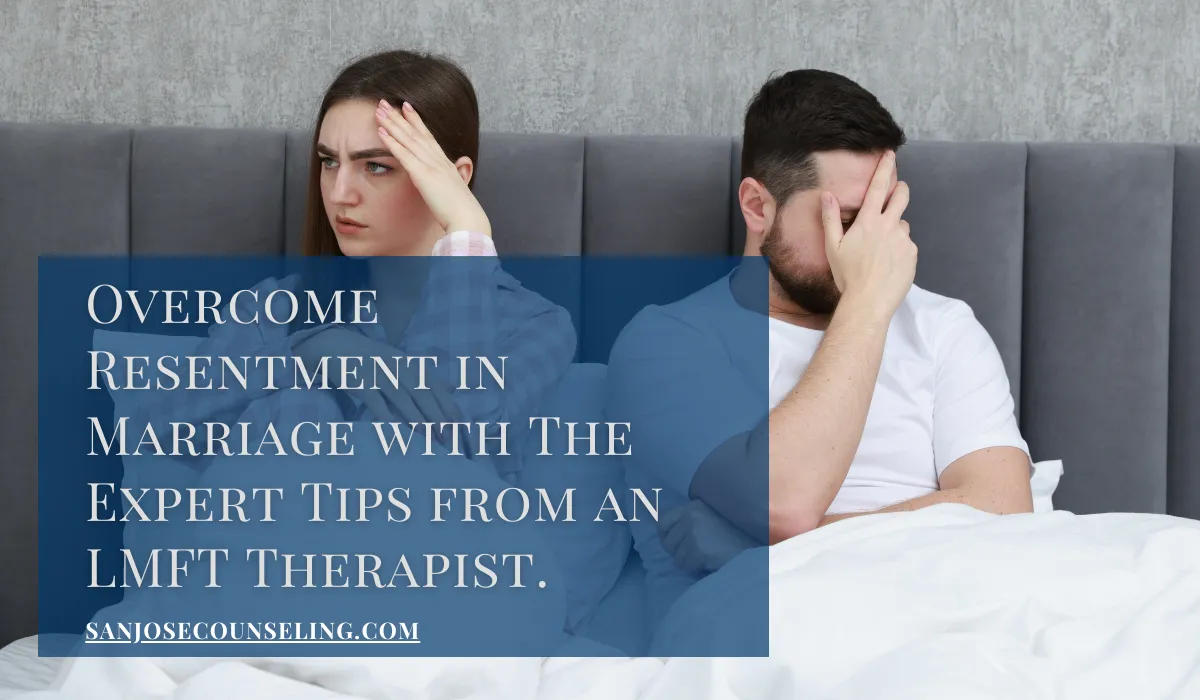 Understanding how to overcome resentment in marriage in California
