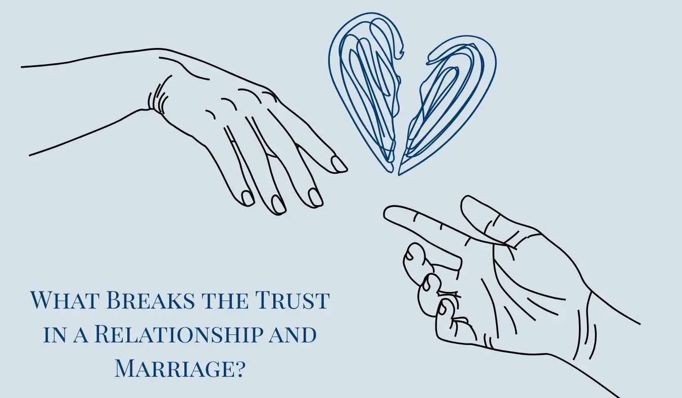 what breaks the trust in a relationship and marriage?