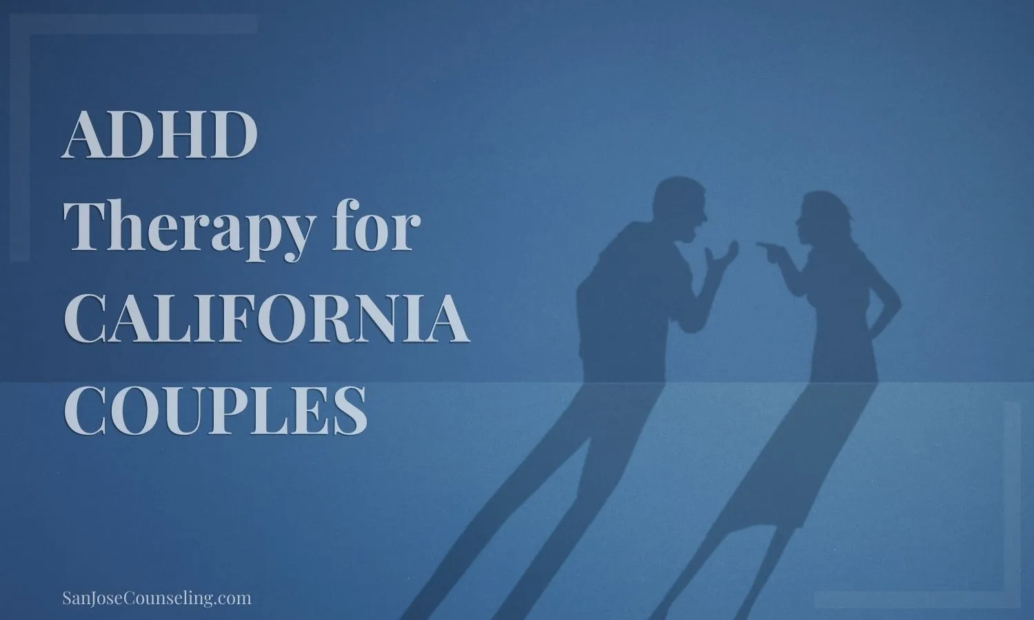 ADHD-Focused Therapy for California Couples