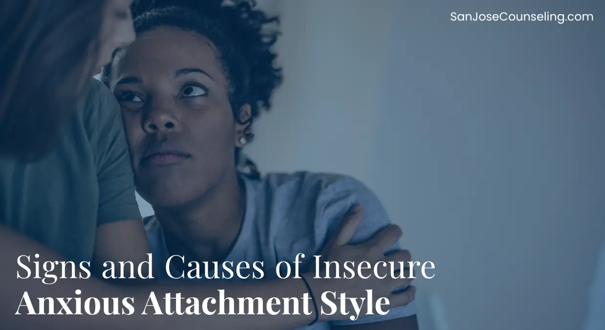 What are the Signs and Causes of Insecure Anxious Attachment Style?
